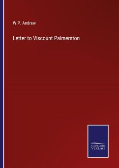 Letter to Viscount Palmerston - Andrew, W. P.