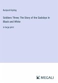 Soldiers Three; The Story of the Gadsbys In Black and White