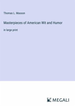 Masterpieces of American Wit and Humor - Masson, Thomas L.