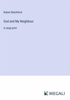 God and My Neighbour - Blatchford, Robert