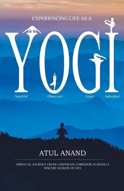 Experiencing Life As A Yogi - Anand, Atul