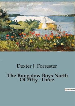 The Bungalow Boys North Of Fifty- Three - J. Forrester, Dexter