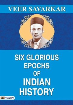 Six Glorious Epochs of Indian History - Savarkar, Veer