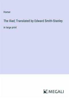 The Iliad; Translated by Edward Smith-Stanley - Homer