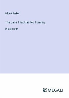 The Lane That Had No Turning - Parker, Gilbert