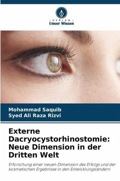 Externe Dacryocystorhinostomie: Neue Dimension in der Dritten Welt - Saquib, Mohammad;Raza Rizvi, Syed Ali