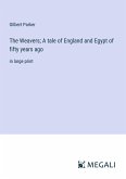 The Weavers; A tale of England and Egypt of fifty years ago