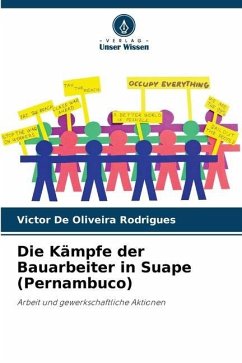 Die Kämpfe der Bauarbeiter in Suape (Pernambuco) - De Oliveira Rodrigues, Victor