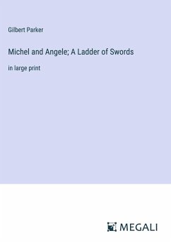 Michel and Angele; A Ladder of Swords - Parker, Gilbert