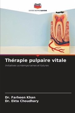 Thérapie pulpaire vitale - Khan, Farheen;Choudhary, Dr. Ekta