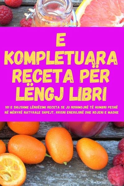 E KOMPLETUARA RECETA PËR LËNGJ LIBRI E KOMPLETUARA RECETA PËR LËNGJ LIBRI