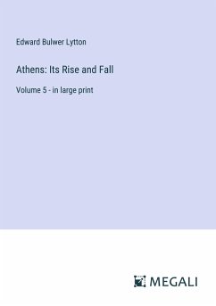 Athens: Its Rise and Fall - Lytton, Edward Bulwer