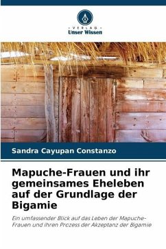 Mapuche-Frauen und ihr gemeinsames Eheleben auf der Grundlage der Bigamie - Cayupan Constanzo, Sandra