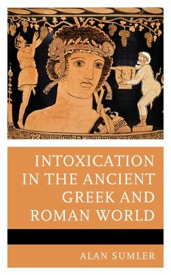 Intoxication in the Ancient Greek and Roman World (eBook, ePUB) - Sumler, Alan