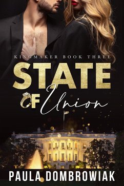 State of Union (Kingmaker Series, #3) (eBook, ePUB) - Dombrowiak, Paula