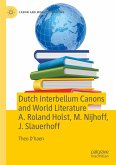 Dutch Interbellum Canons and World Literature A. Roland Holst, M. Nijhoff, J. Slauerhoff (eBook, PDF)