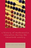 A History of Mathematics Education during the Twentieth Century (eBook, ePUB) A History of Mathematics Education during the Twentieth Century (eBook, ePUB)