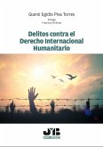 Delitos contra el Derechos Internacional Humanitario (eBook, PDF) Delitos contra el Derechos Internacional Humanitario (eBook, PDF)