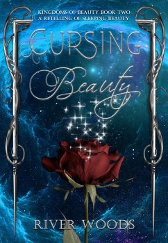 Cursing Beauty: A Retelling of Sleeping Beauty (Kingdoms of Beauty, #2) (eBook, ePUB) - Woods, River