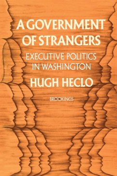 A Government of Strangers (eBook, ePUB) - Heclo, Hugh A Government of Strangers (eBook, ePUB) - Heclo, Hugh