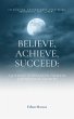 Believe, Achieve, Succeed: A Journey to... - Bild 1