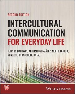 Intercultural Communication for Everyday Life (eBook, PDF) - Baldwin, John R.; González, Alberto; Brock, Nettie; Xie, Ming; Chao, Chin-Chung