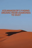 Kolmanskop's Fading Dreams From Diamonds to Dust (eBook, ePUB)