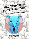 Why Elephants Don't Wear Ties? (eBook, ePUB) Why Elephants Don't Wear Ties? (eBook, ePUB)