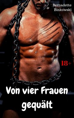 Von vier Frauen gequält (eBook, ePUB) - Binkowski, Bernadette