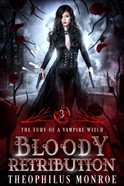 Bloody Retribution (The Fury of a Vampire Witch, #3) (eBook, ePUB) - Monroe, Theophilus