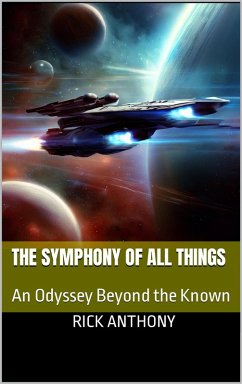 The Symphony of All Things: An Odyssey Beyond the Known (eBook, ePUB) - Anthony, Rick