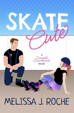 Skate Cute (Sacreola Sweethearts, #1) (eBook, ePUB) - Roche, Melissa J.