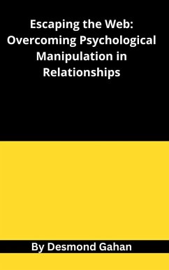 Escaping the Web: Overcoming Psychological Manipulation in Relationships (eBook, ePUB) - Gahan, Desmond