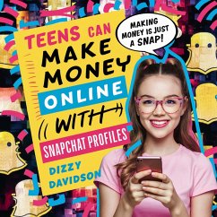 Teens Can Make Money Online With Snapchat Profiles (Social Media Business, #12) (eBook, ePUB) - Davidson, Dizzy