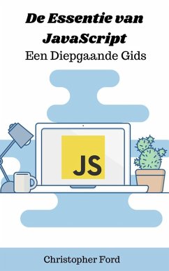 De Essentie van JavaScript: Een Diepgaande Gids (De IT collectie) (eBook, ePUB) - Ford, Christopher
