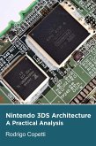 Nintendo 3DS Architecture (Architecture of Consoles: A Practical Analysis, #22) (eBook, ePUB)
