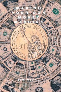 Making Your Own Money Machine (eBook, ePUB) - Midas, Jim