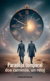 Paradoja Temporal - dos caminos, un reloj (eBook, ePUB)