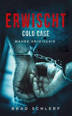 Erwischt: Cold Case, Wahre Kriminalgeschichten von den Detektiven, die es gelöst haben (Gotcha) (eBook, ePUB) - Schlerf, Brad