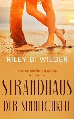 Strandhaus der Sinnlichkeit (eBook, ePUB) - Wilder, Riley D.