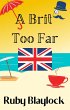 A Brit Too Far (Brit of Trouble, #2)... - Bild 1