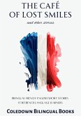 The Café of Lost Smiles and Other Stories: Bilingual French-English Short Stories for French Language Learners (eBook, ePUB)