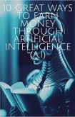 10 Great Ways to Earn Money Through Artificial Intelligence(AI) (eBook, ePUB)