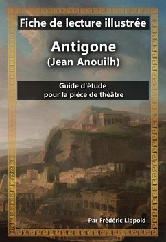 Fiche de lecture illustrée - Antigone (Jean Anouilh) (eBook, ePUB) - Lippold, Frédéric