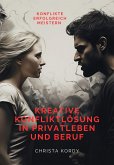 Kreative Konfliktlösung in Privatleben und Beruf (eBook, ePUB)