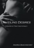 Unveiling Desires: A Memoir of First-time Intimacy (Short stories, #1) (eBook, ePUB)