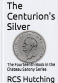 The Centurion's Silver (Chateau Sarony, #14) (eBook, ePUB)