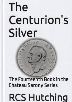 The Centurion's Silver (Chateau Sarony, #14) (eBook, ePUB) - Hutching, Rcs