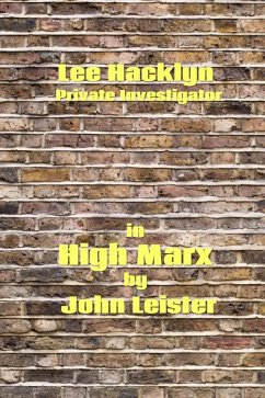 Lee Hacklyn Private Investigator in High Marx (eBook, ePUB) - Leister, John