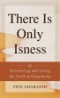 There Is Only Isness: Discovering and... - Bild 1